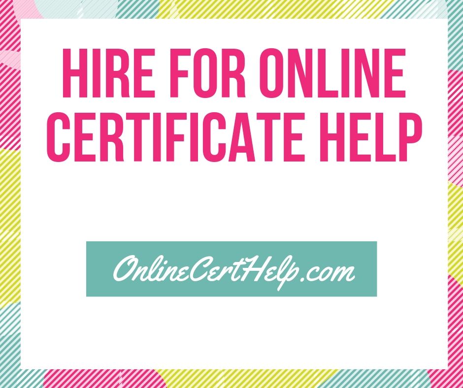 Hire For Online Certificate Help