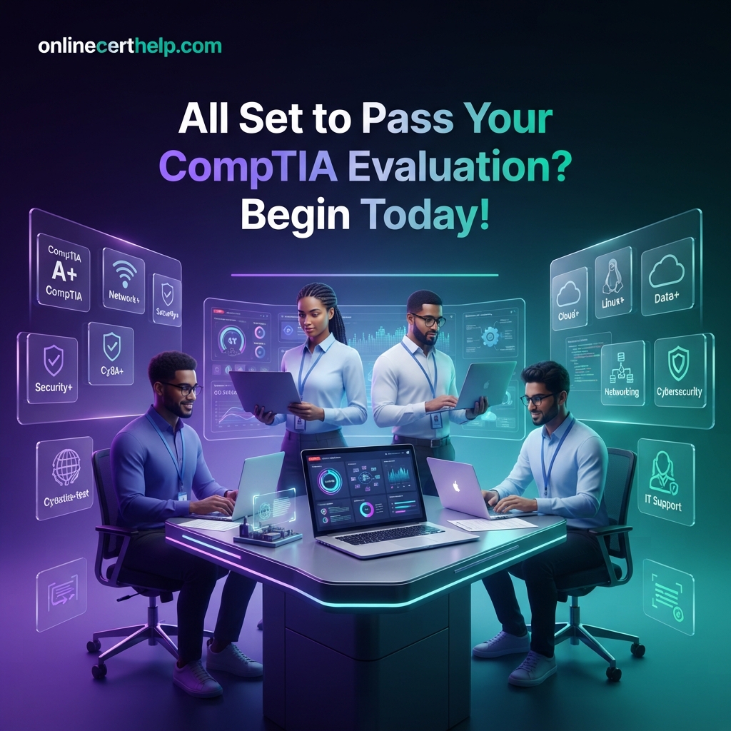 All set to Pass Your CompTIA Evaluation? Begin Today!