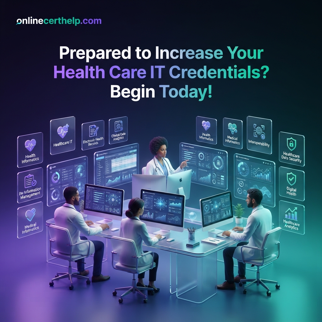 Prepared to Increase Your Health Care IT Credentials? Begin Today!
