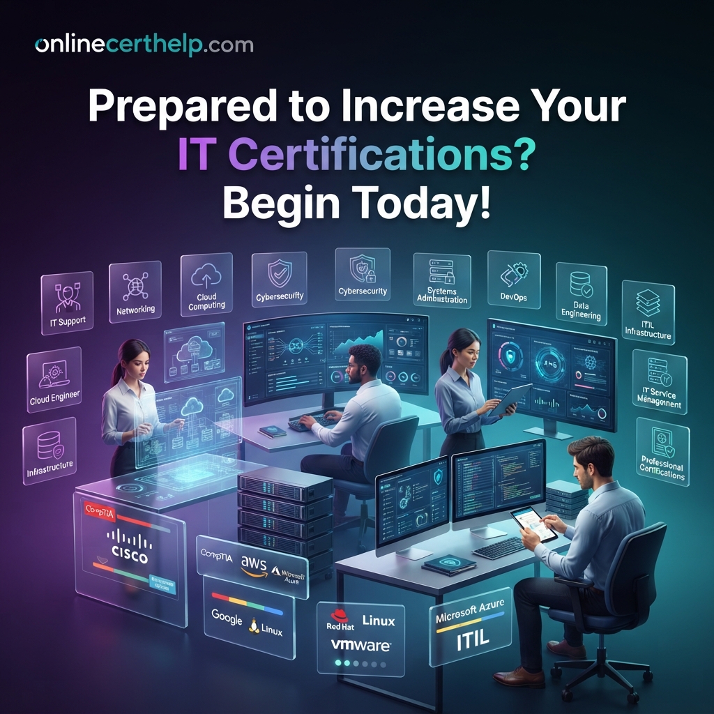Prepared to Increase Your IT Certifications? Begin Today!