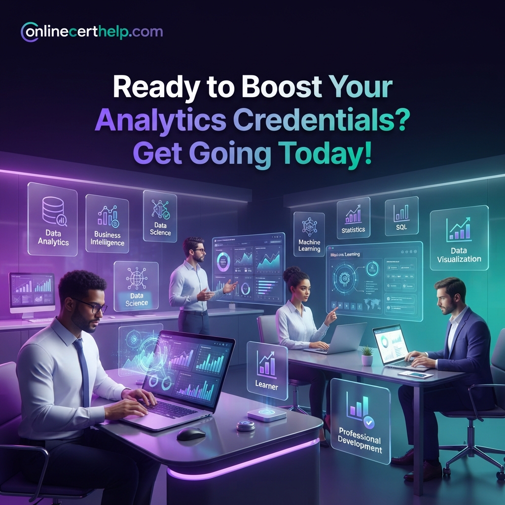 Ready to Boost Your Analytics Credentials? Get Going Today!