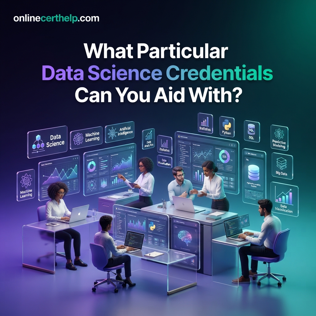 What particular Data Science credentials can you aid with?